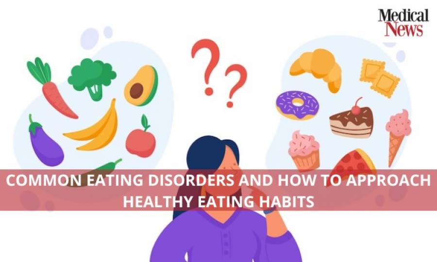 Common Eating Disorders and How to Approach Healthy Eating Habits
