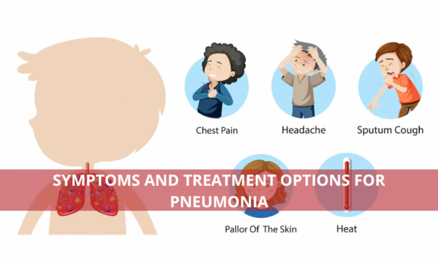 Symptoms and Treatment Options for Pneumonia