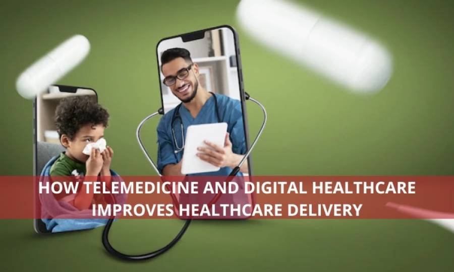 How Telemedicine and Digital Healthcare Improves Healthcare Delivery