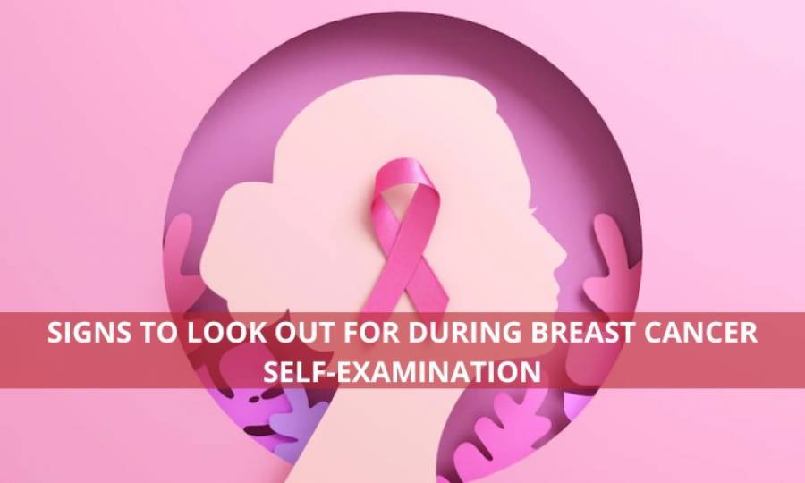Signs to Look Out for During Breast Cancer Self-Examination