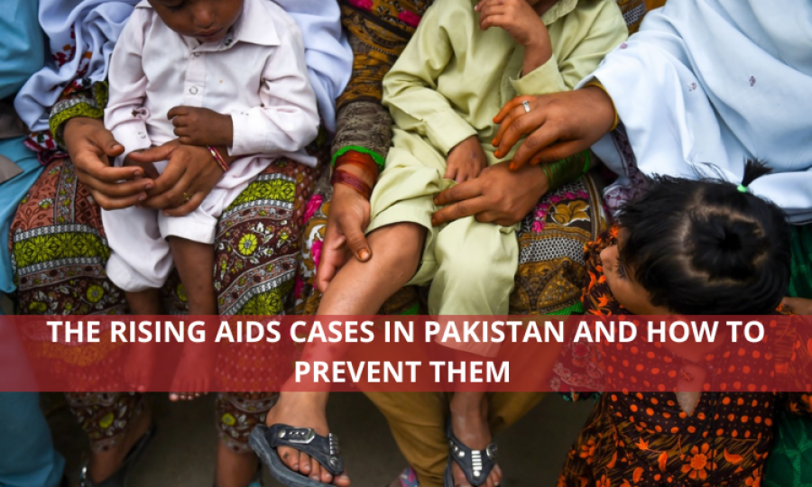 The Rising AIDS Cases in Pakistan and How To Prevent Them 