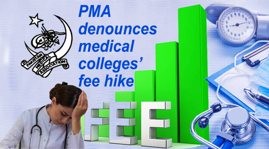 PMA denounces medical colleges’ fee hike