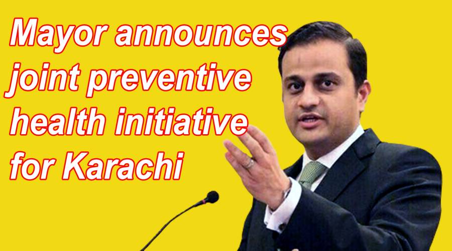 Mayor announces joint preventive health initiative for Karachi