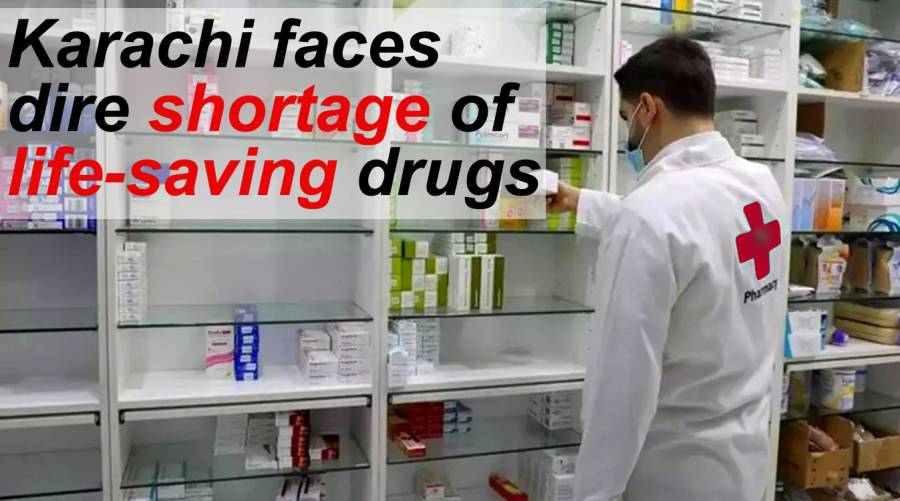 Karachi faces dire shortage of life-saving drugs