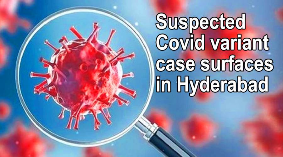 Suspected Covid variant case surfaces in Hyderabad