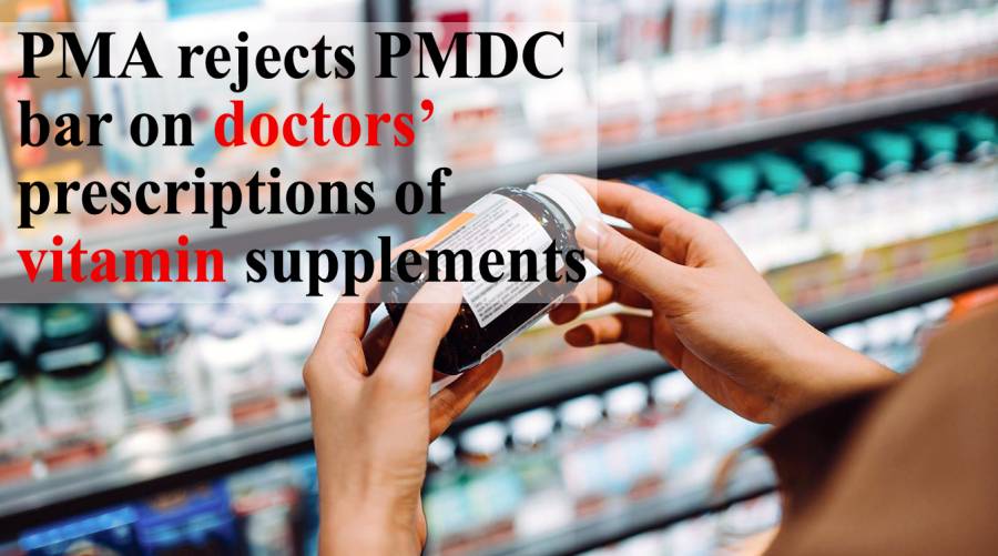 PMA rejects PMDC bar on doctors’ prescriptions of vitamin supplements