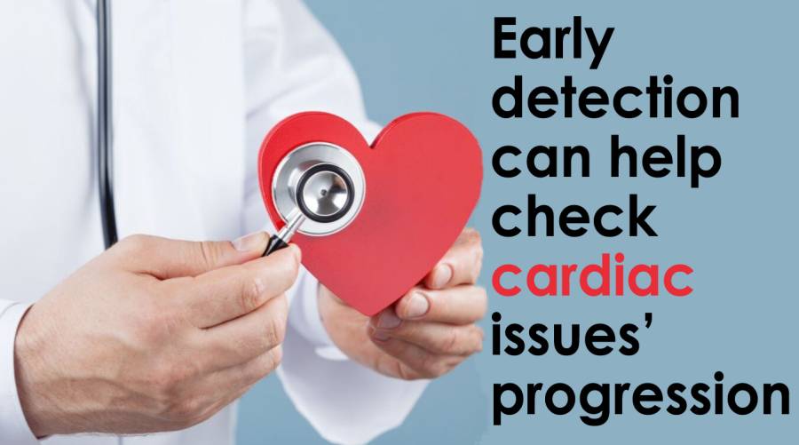 Early detection can help check cardiac issues’ progression 