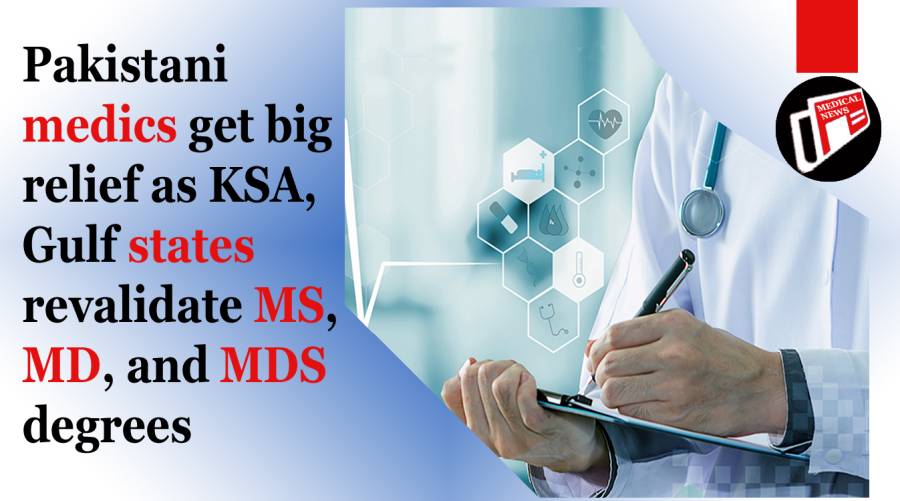 Pakistani medics get big relief as KSA, Gulf states revalidate MS, MD, and MDS degrees